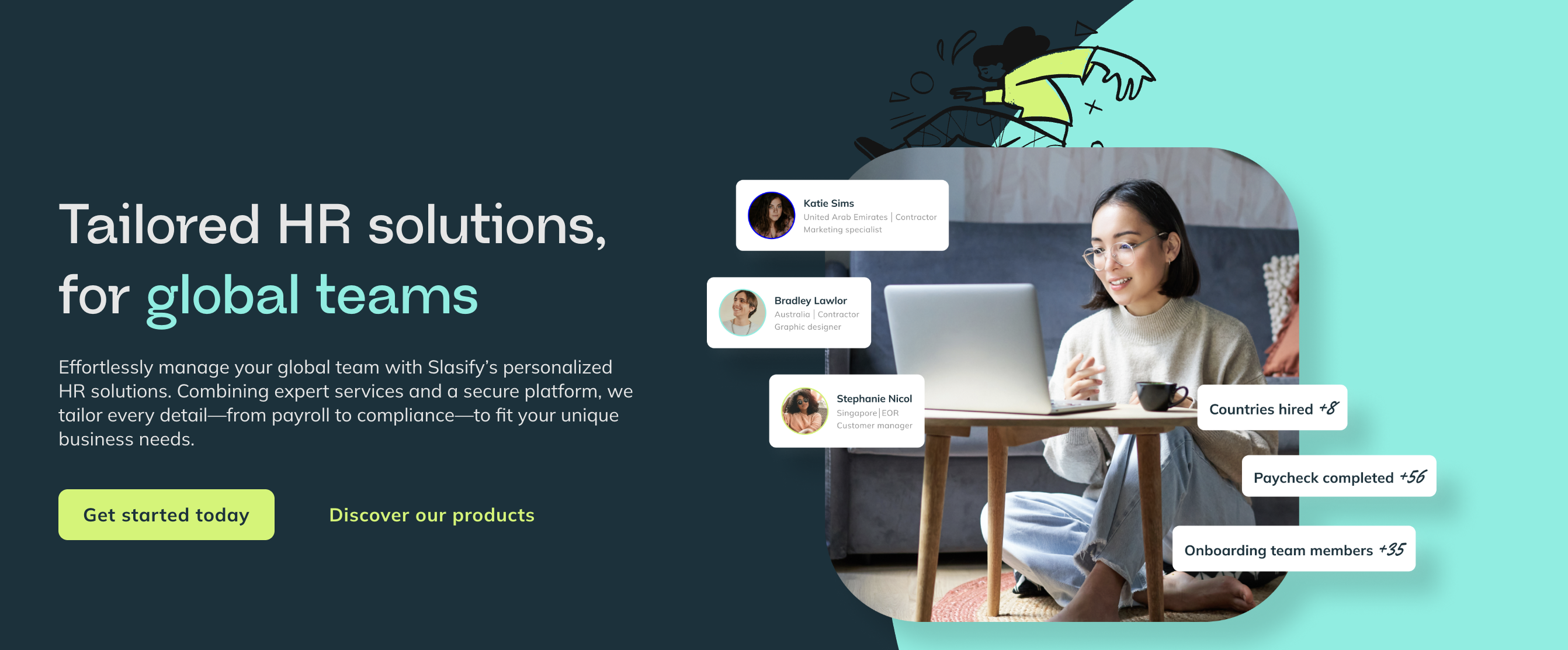 That’s why many companies deploy software for HR management, such as an Employer of Record (EOR) solution like Slasify, to help manage global hiring effectively.