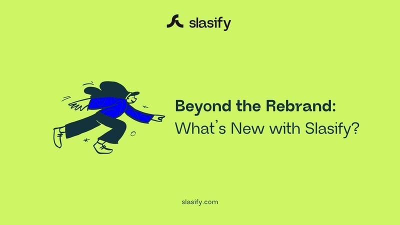 Beyond the Rebrand: What’s New with Slasify?