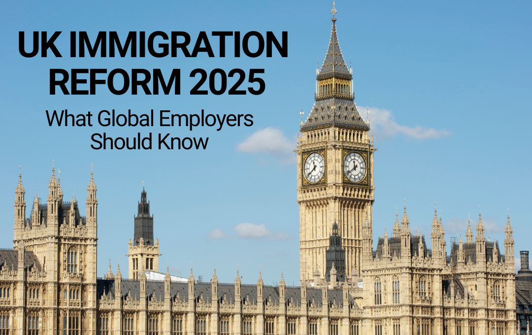 UK Immigration Reform 2025: What Global Employers Should Know